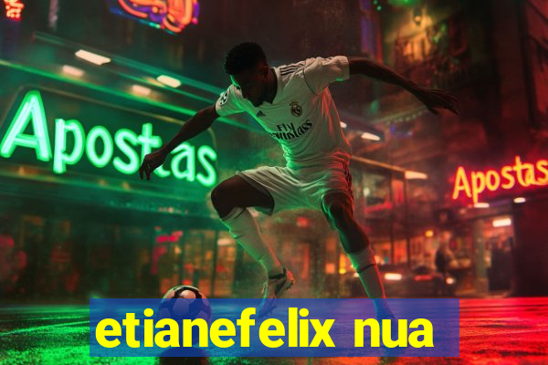 etianefelix nua